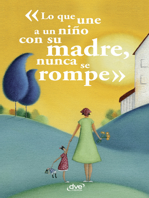 Title details for Lo que une a un niño con su madre, nunca se rompe by Aa. Vv. - Available